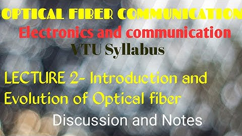 OPTICAL FIBER COMMUNICATION |Introduction  to optical fiber| Evolution of optical fiber| ECE Vtu