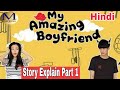 My Amazing Boyfriend drama Explained in Hindi