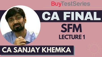 CA Final SFM Video lecture 1 by CA Sanjay Khemka