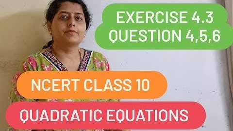 Quadratic equations | exercise 4.3 | question 4,5,6  | NCERT  class 10 maths