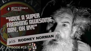 The Matt and Monica Podcast Episode 19 - Rodney Norman