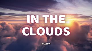 AKA Levi - In The Clouds ‐ (Lyrics)