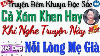 Tiểu Thuyết Đời Thực Đáng Nghe Nhất: NỖI LÒNG MẸ GIÀ - Nghe Đọc Truyện Đêm Khuya Việt Nam Ngủ Ngon