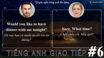 Tiếng anh giao tiếp #6 - Luyện tập phản xạ nói tiếng anh