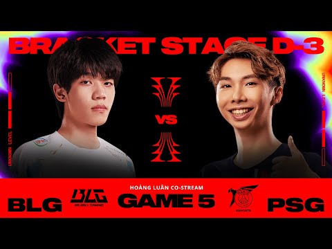 [09.05.2024] BLG vs PSG | Game 5 | Vòng Phân Nhánh | MSI 2024