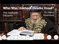 Who Was Rav Ovadia Yosef? The Sephardic Diaspora pt. 10