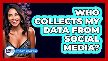 Who Collects My Data From Social Media?