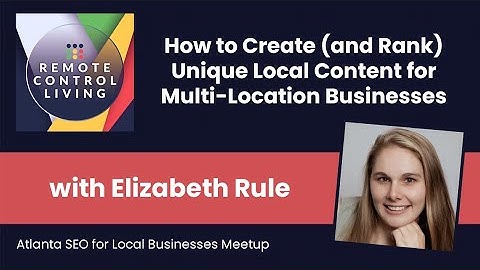 How to Create (and Rank) Unique Local Content for Multi-Location Businesses