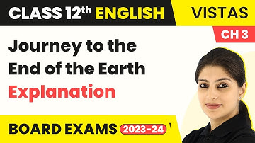 Class 12 English Vistas Chapter 3 | Journey to the End of the Earth - Explanation (2022-23)