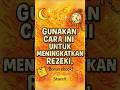 Gunakan Cara Ini Untuk Meningkatkan Rezeki.