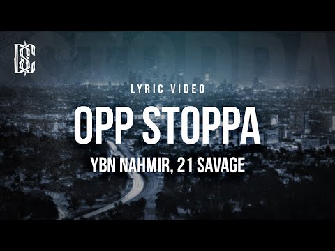 YBN Nahmir - Opp Stoppa (feat. 21 Savage) | Lyrics