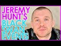 Jeremy Hunt's "Black Swan" Events