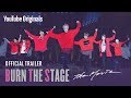 Official Trailer | Burn the Stage: the Movie