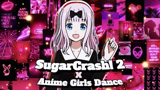 SugarCrash! 2 (Notice Me Senpai) x Anime Girls Dance - Edit Resimi