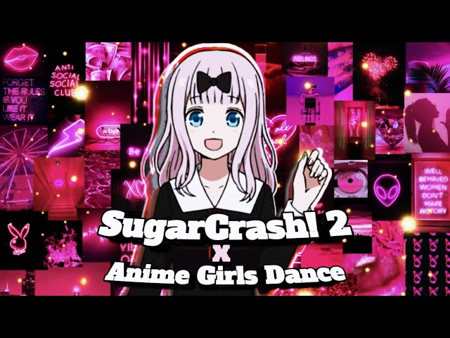 SugarCrash! 2 (Notice Me Senpai) x Anime Girls Dance - Edit class=