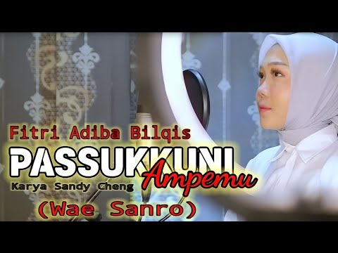 Passukkuni Ampemu - Fitri Adiba Bilqis || Karya Sandy Cheng (Dipopulerkan Oleh Lely Sagita)