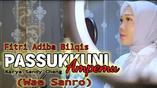 Passukkuni Ampemu - Fitri Adiba Bilqis || Karya Sandy Cheng (Dipopulerkan Oleh Lely Sagita)