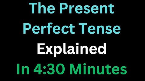 Spanish - The Present Perfect Tense Explained In 4 And A Half Minutes
