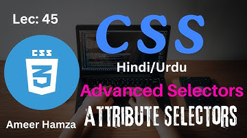 Learn CSS in Hindi/Urdu #45: Advanced Selectors (Attribute Selectors)
