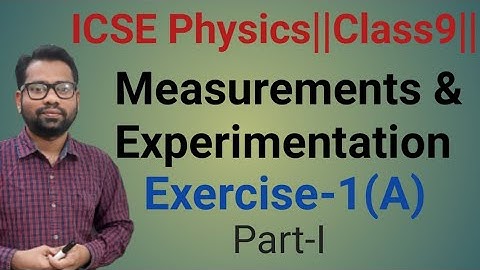 ICSE PHYSICS Class9 Chapter-1 Measurements &Experimentation #Exercise1(A)
