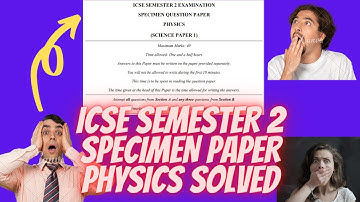 🔴ICSE SEMESTER 2 SPECIMEN PAPER PART 1 PHYSICS SOLVED|HOW TO SCORE 100 |ICSE X