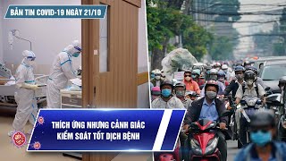 Bản tin Covid-19 ngày 21.10: Tính toán nguồn lực dài hơi cho phòng chống dịch gắn với an sinh xã hội