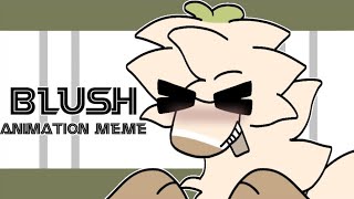 Blush♡ // Animation Meme