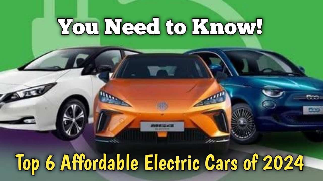 Top 6 Affordable Electric Cars of 2024 You Need to Know! - YouTube