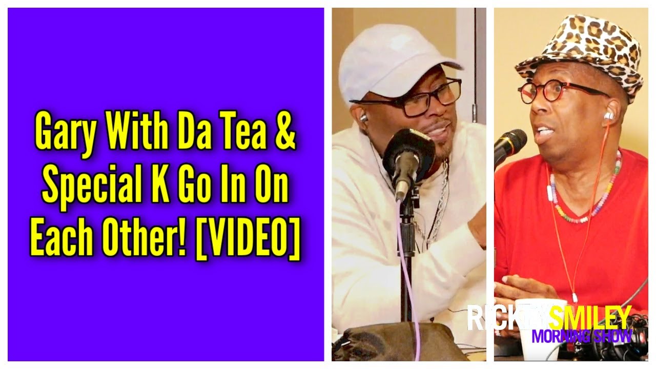 Gary With Da Tea & Special K Go In On Each Other!