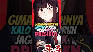 Di Suruh Jagain Anak Presiden?! #anime #manga #rekomendasimanga #rekomendasianime #wibu