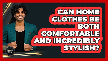 Can Home Clothes Be Both Comfortable AND Incredibly Stylish? - The Sharp Dressed Gent