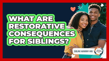 What Are Restorative Consequences For Siblings?