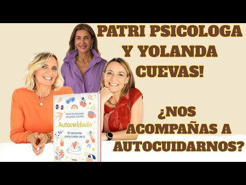 AUTOCUIDADO con Patri psicóloga y Yolanda Cuevas!!!