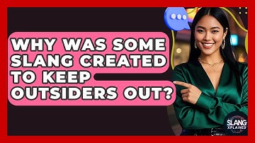 Why Was Some Slang Created To Keep Outsiders Out? - SlangXplained
