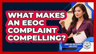 What Makes An EEOC Complaint Compelling? - Labor and Employment Law Expert