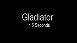 Gladiator in 5 Seconds