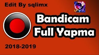 BANDİCAM FULL YAPMA 2018 2019 !!