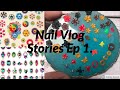 Nail Vlog Stories - Episode I