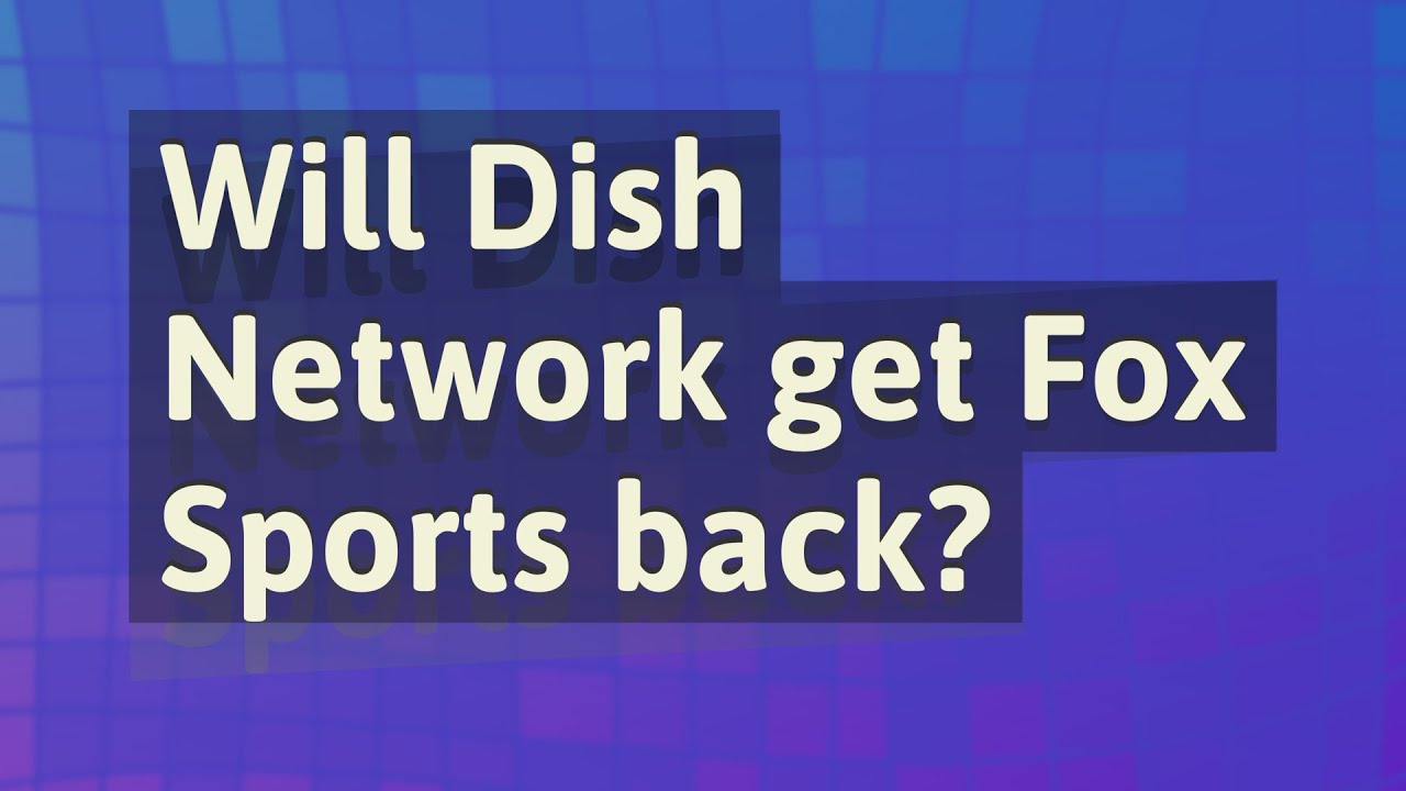 Will Dish Network get Fox Sports back? YouTube