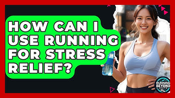 How Can I Use Running For Stress Relief? - Running Beyond Limits