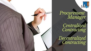 Procurement Manager | Centralized Contracting and Decentralized Contracting