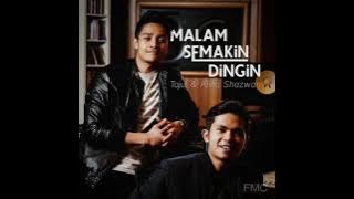 (1 hour) TAJUL & AFIEQ SHAZWAN- MALAM SEMAKIN DINGIN