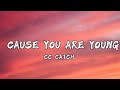 CC Catch Cause You Are Young Lyrics CC Catch Cause You Are Young Lyrics
