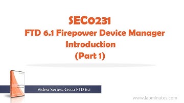 LabMinutes# SEC0231 - FTD 6.1 Firepower Device Manager - Introduction (Part 1)