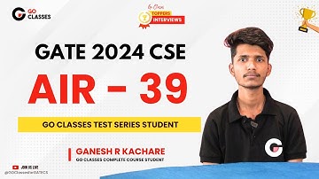 AIR - 39 Ganesh R Kachare | GATE CS 2024 | GO Classes Test Series Student #gatecse  #gateda #gatecs