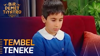 Bir Demet Tiyatro 146.Bölüm | Tembel Teneke