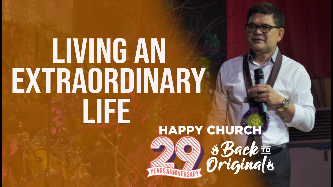 Living An Extraordinary Life • Bishop Herley Montes | 29th Happy Church Anniversary