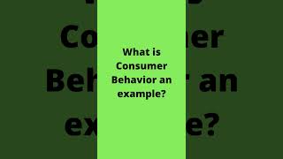 What is Consumer Behavior an example
