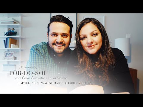 Capítulo 31 - "Os Pacificadores" | Pôr-do Sol com Cesar Grassiotto e Laura Morena