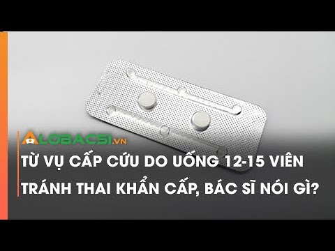 Video Từ vụ cấp cứu do uống 12-15 viên tránh thai khẩn cấp,... - youtube